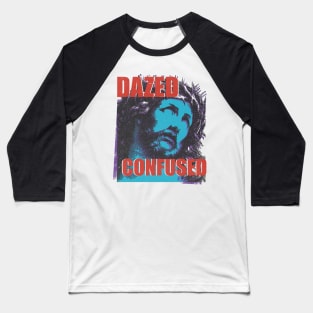 dazed confused Baseball T-Shirt